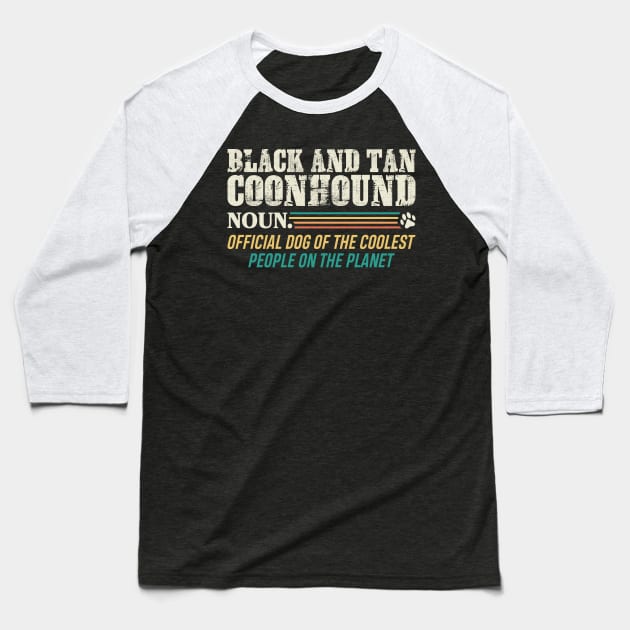 Official Dog Of The Coolest People black and Tan Coonhound Baseball T-Shirt by White Martian